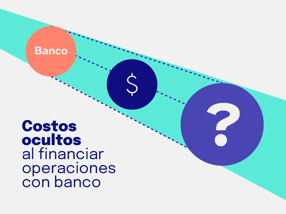 Costos ocultos de financiar importaciones con bancos