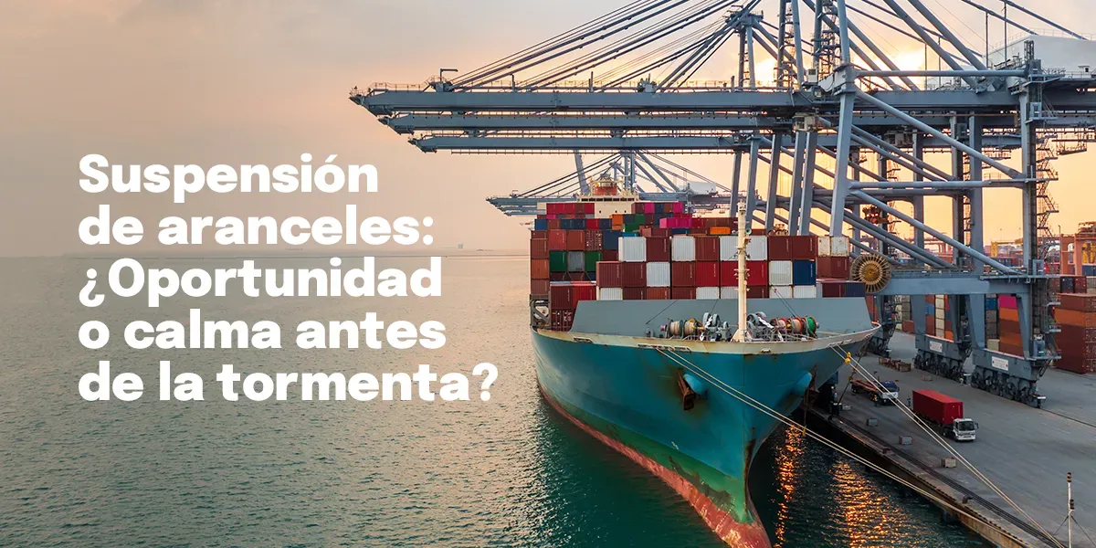 La suspensión temporal de los aranceles: ¿un respiro o la calma antes de la tormenta?
