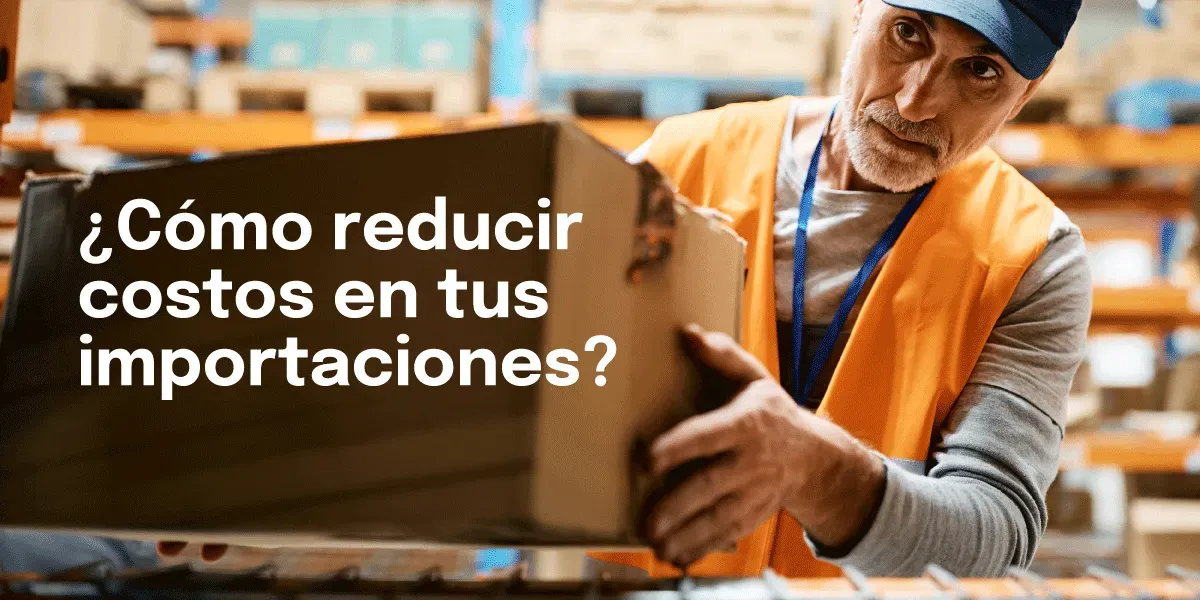 5 Estrategias Efectivas para Reducir Costos en Tus Importaciones