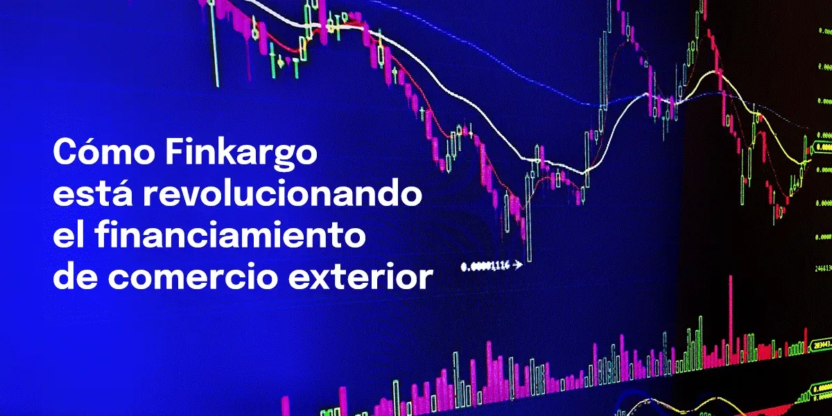 Cómo Finkargo México está revolucionando el financiamiento de comercio exterior