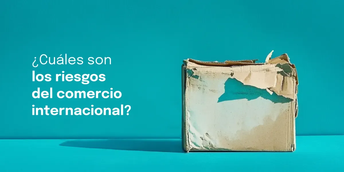 Principales riesgos del comercio internacional y cómo mitigarlos